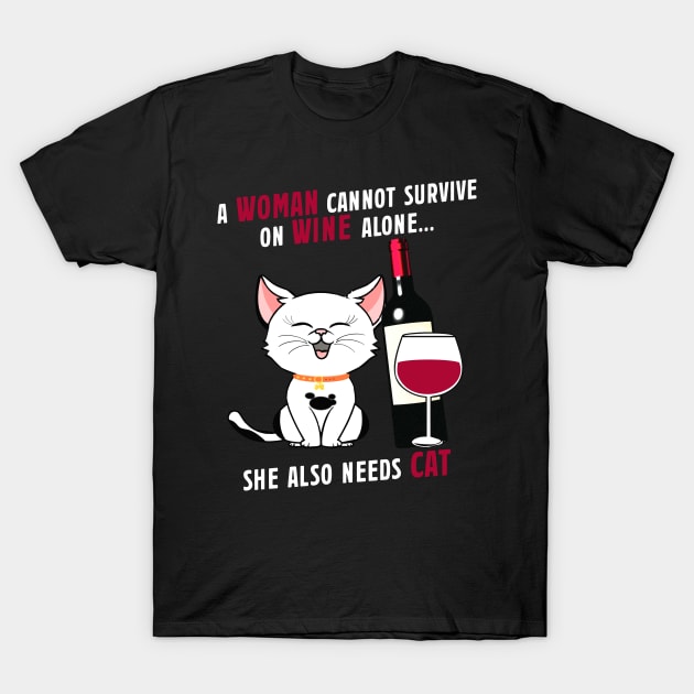 A Woman Cannot Survive on Wine Alone, She Also Needs A Cat T-Shirt by phughes1980